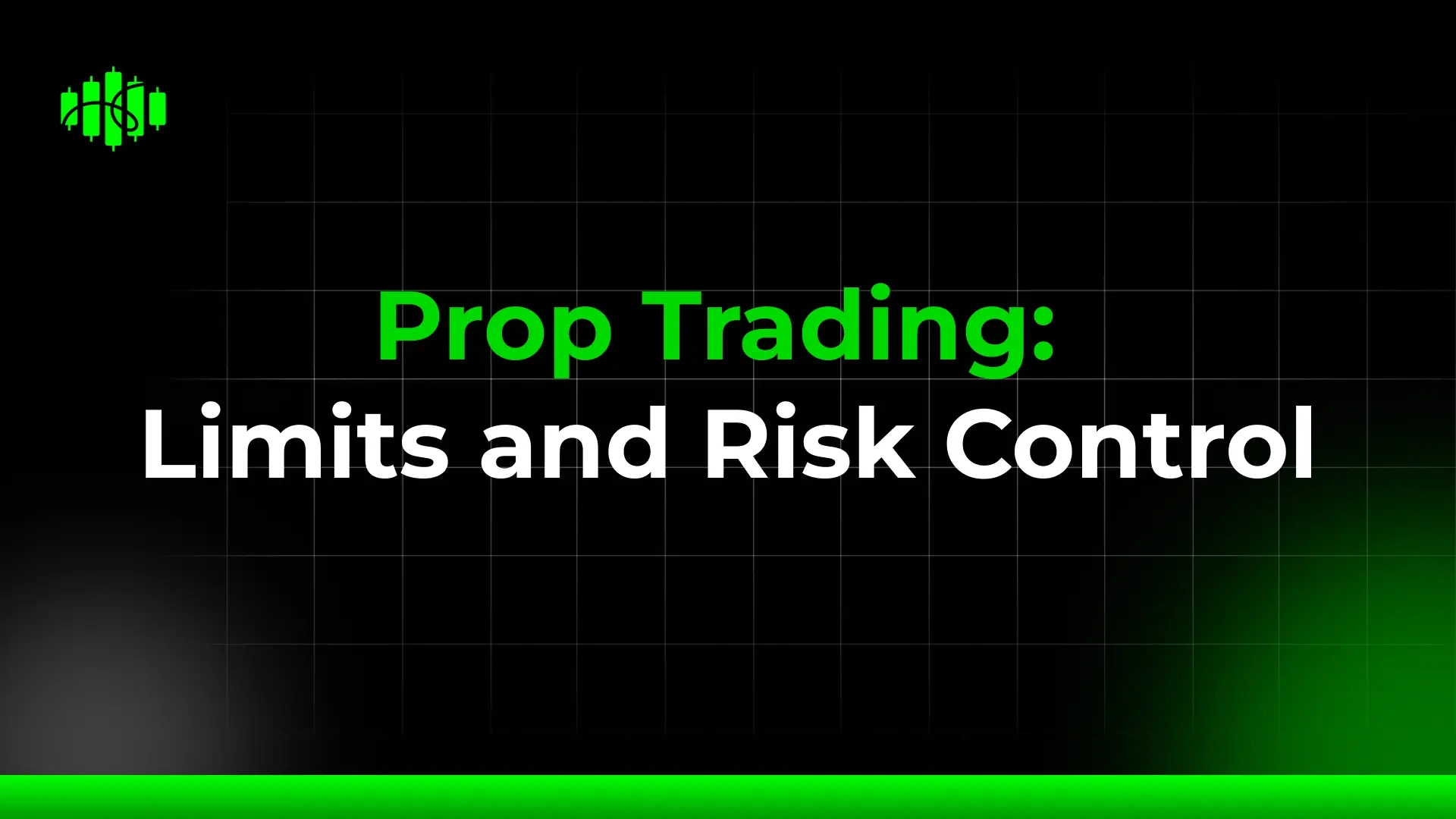 Prop Trading: Limits and Risk Control