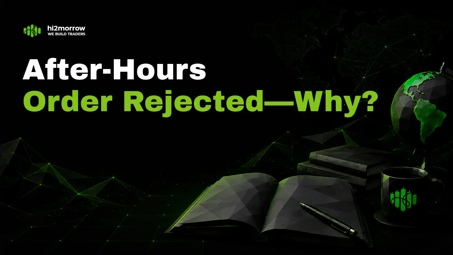 After-Hours Order Rejected—Why?