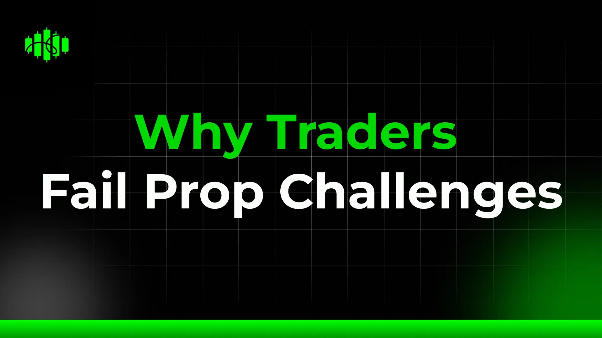 Why Traders Fail Prop Challenges