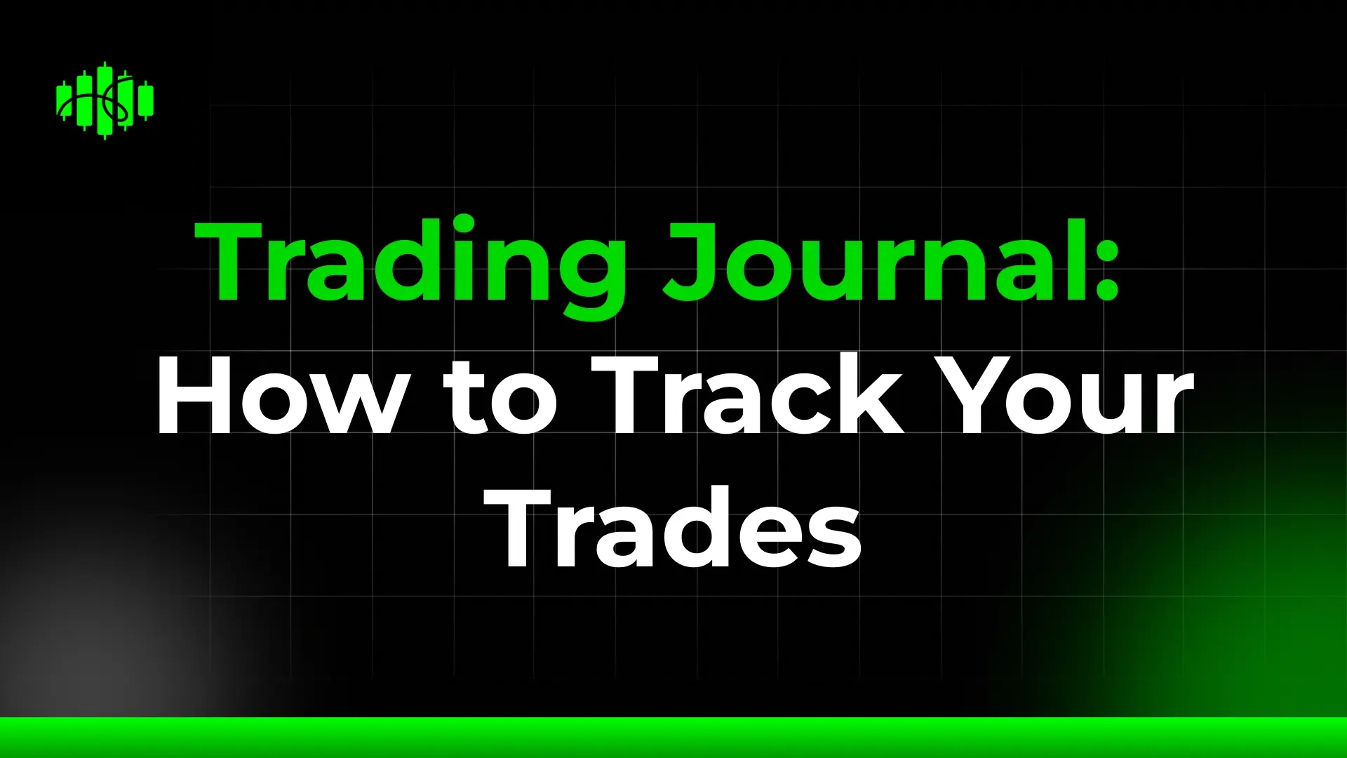 Trading Journal: How to Track Your Trades