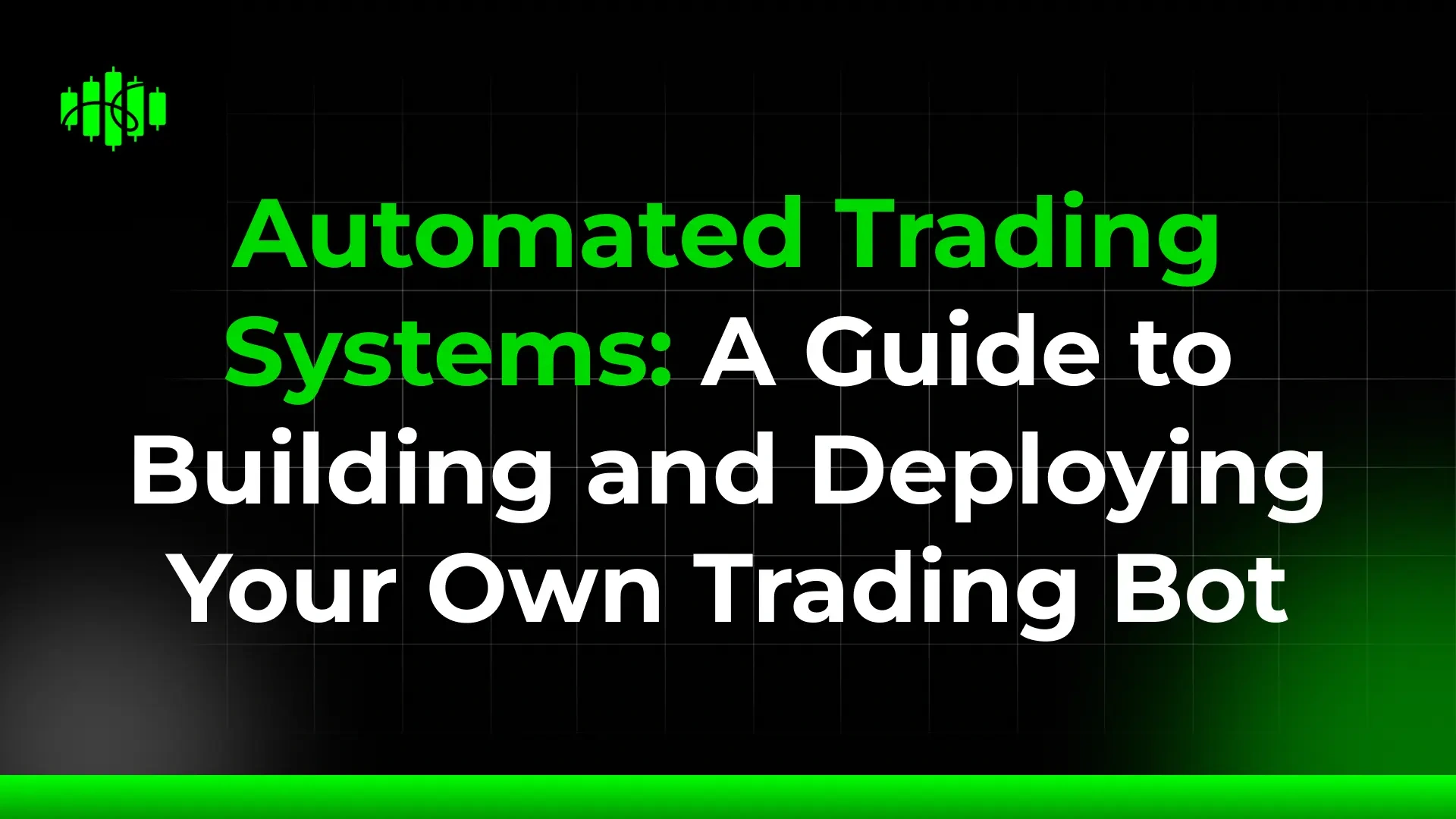 Automated Trading Systems: A Guide to Building and Deploying Your Own Trading Bot