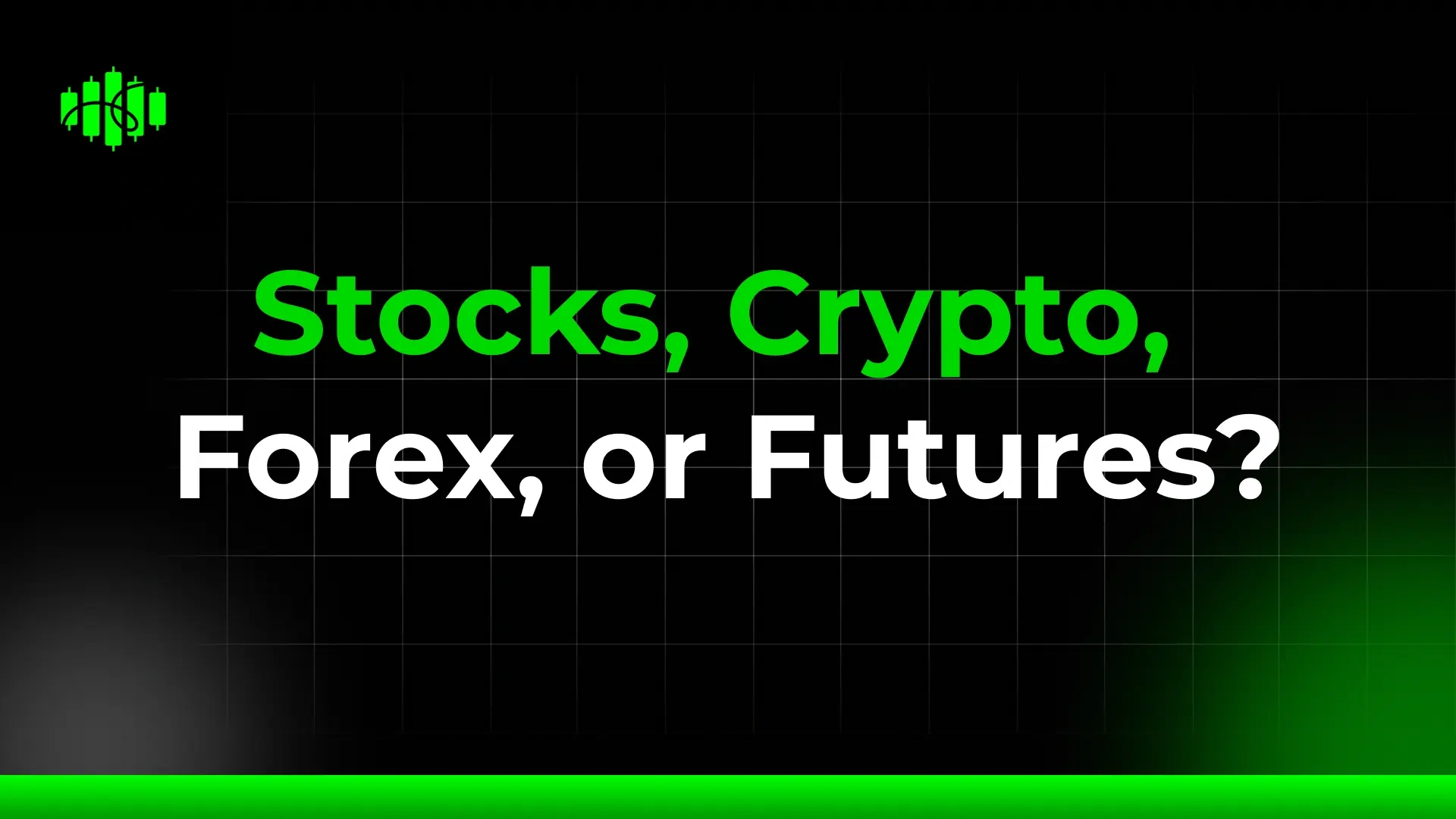 Stocks, Crypto, Forex, or Futures?
