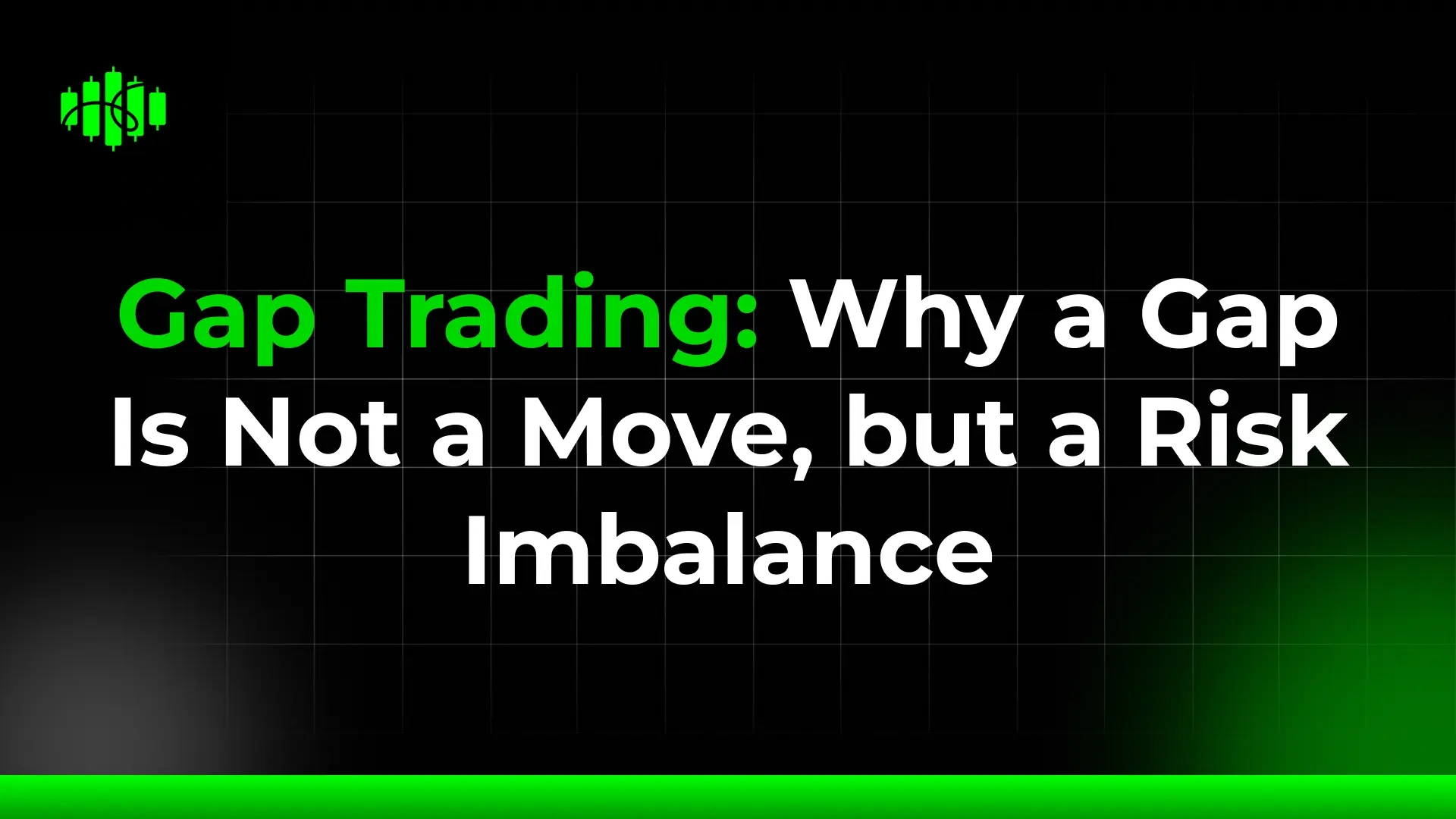 Gap Trading: Why a Gap Is Not a Move, but a Risk Imbalance