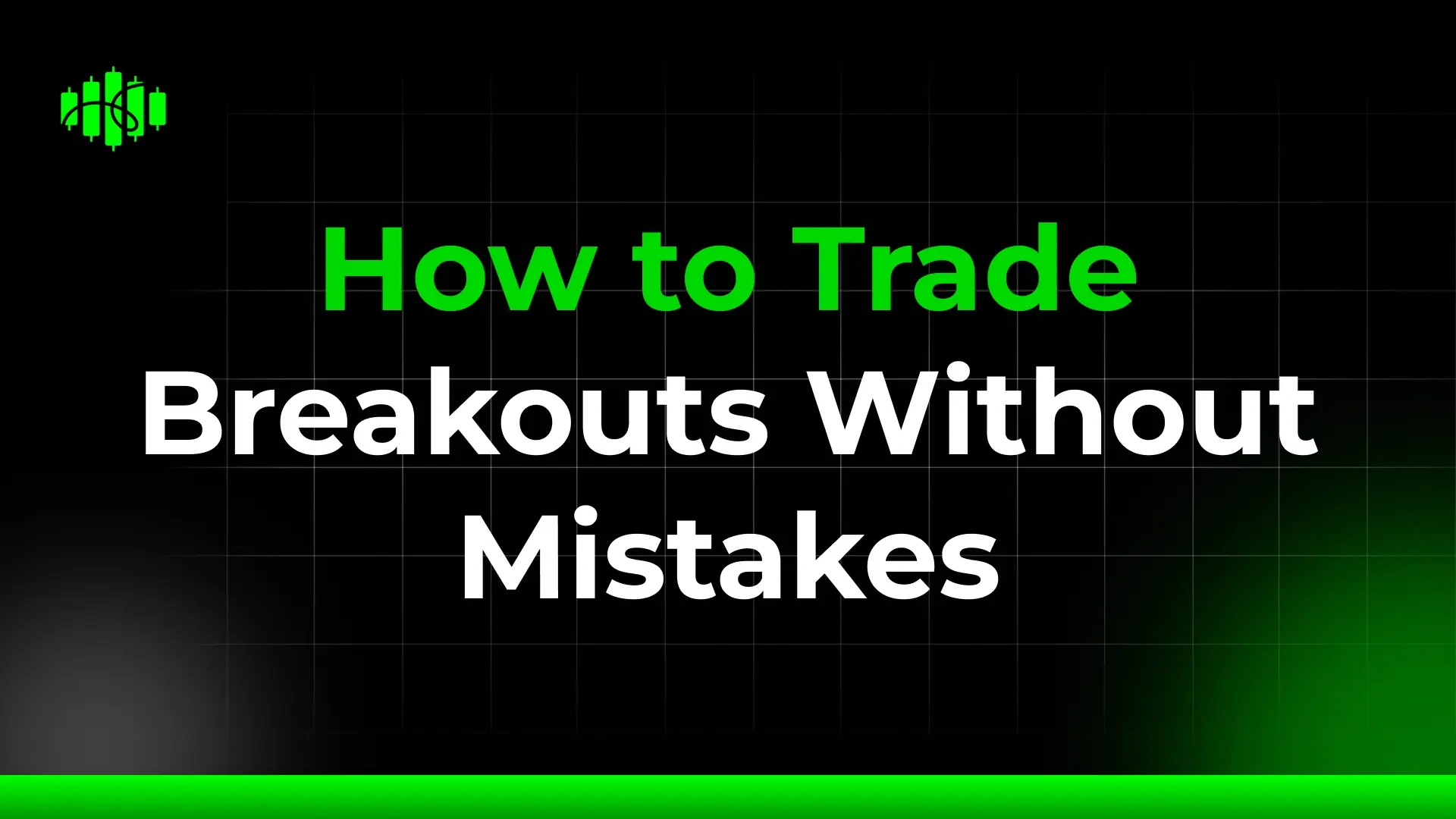 How to Trade Breakouts Without Mistakes