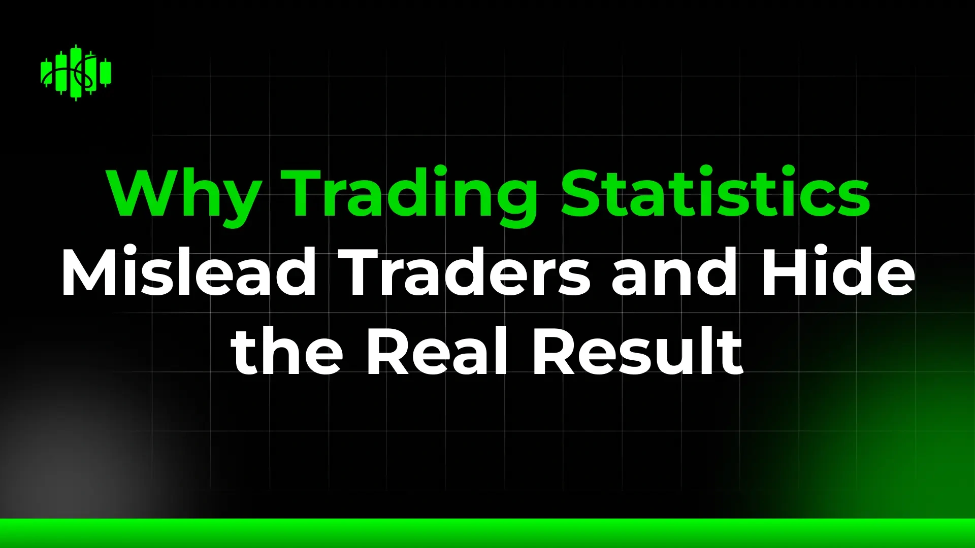 Why Trading Statistics Mislead Traders and Hide the Real Result