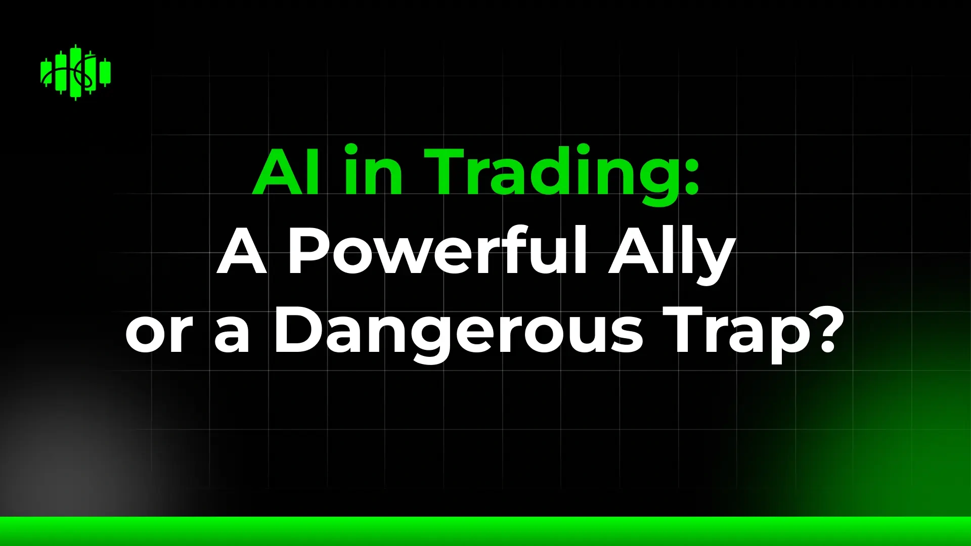 AI in Trading: A Powerful Ally or a Dangerous Trap?