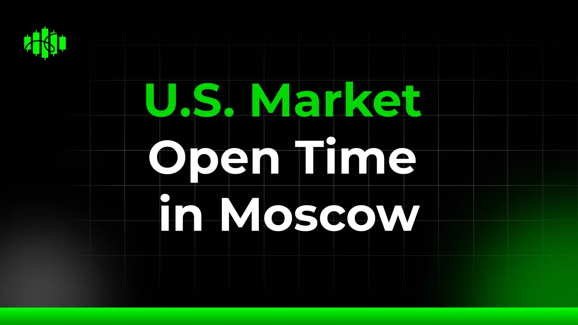 U.S. Market Open Time in Moscow