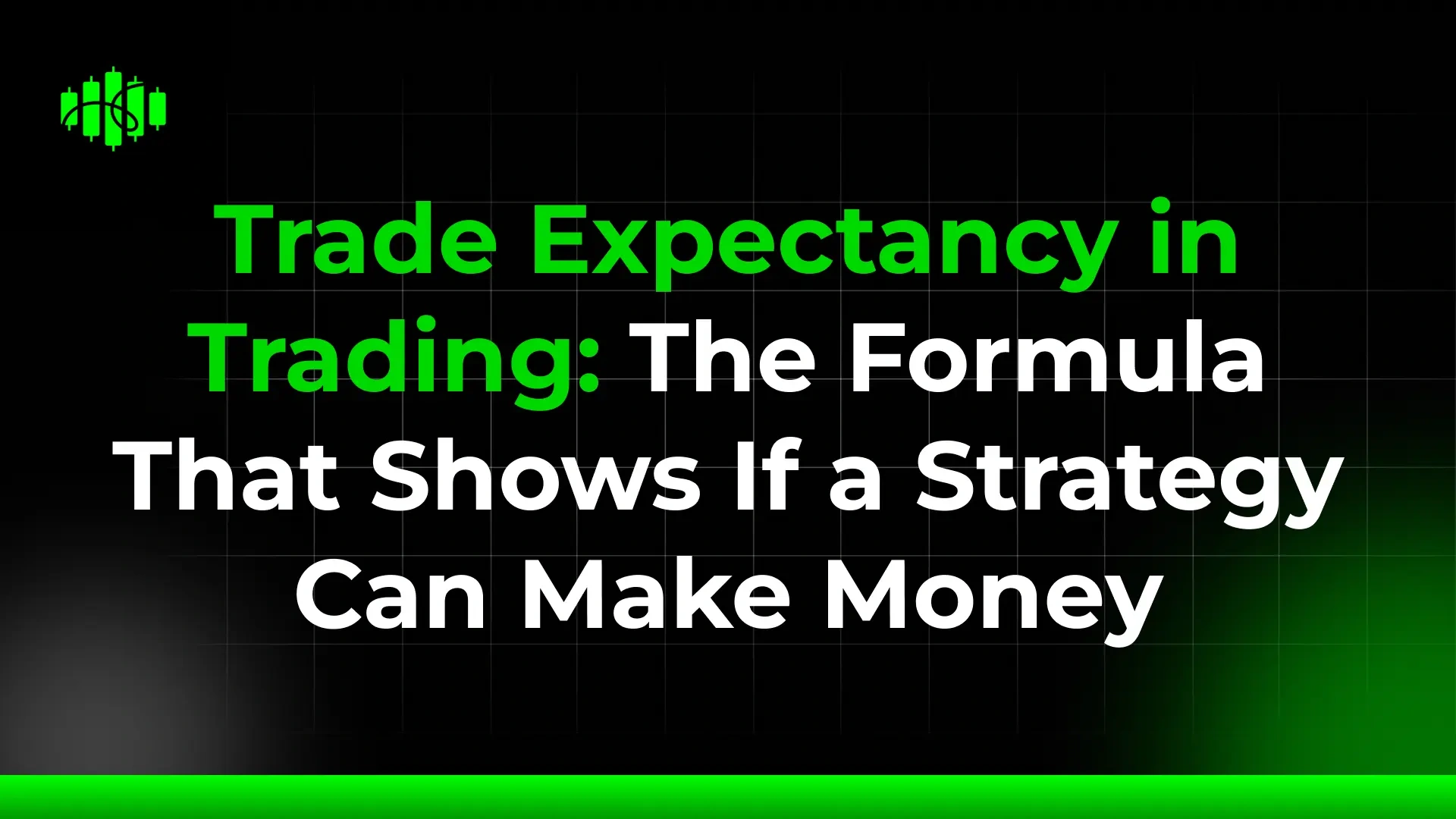 Trade Expectancy in Trading: The Formula That Shows If a Strategy Can Make Money