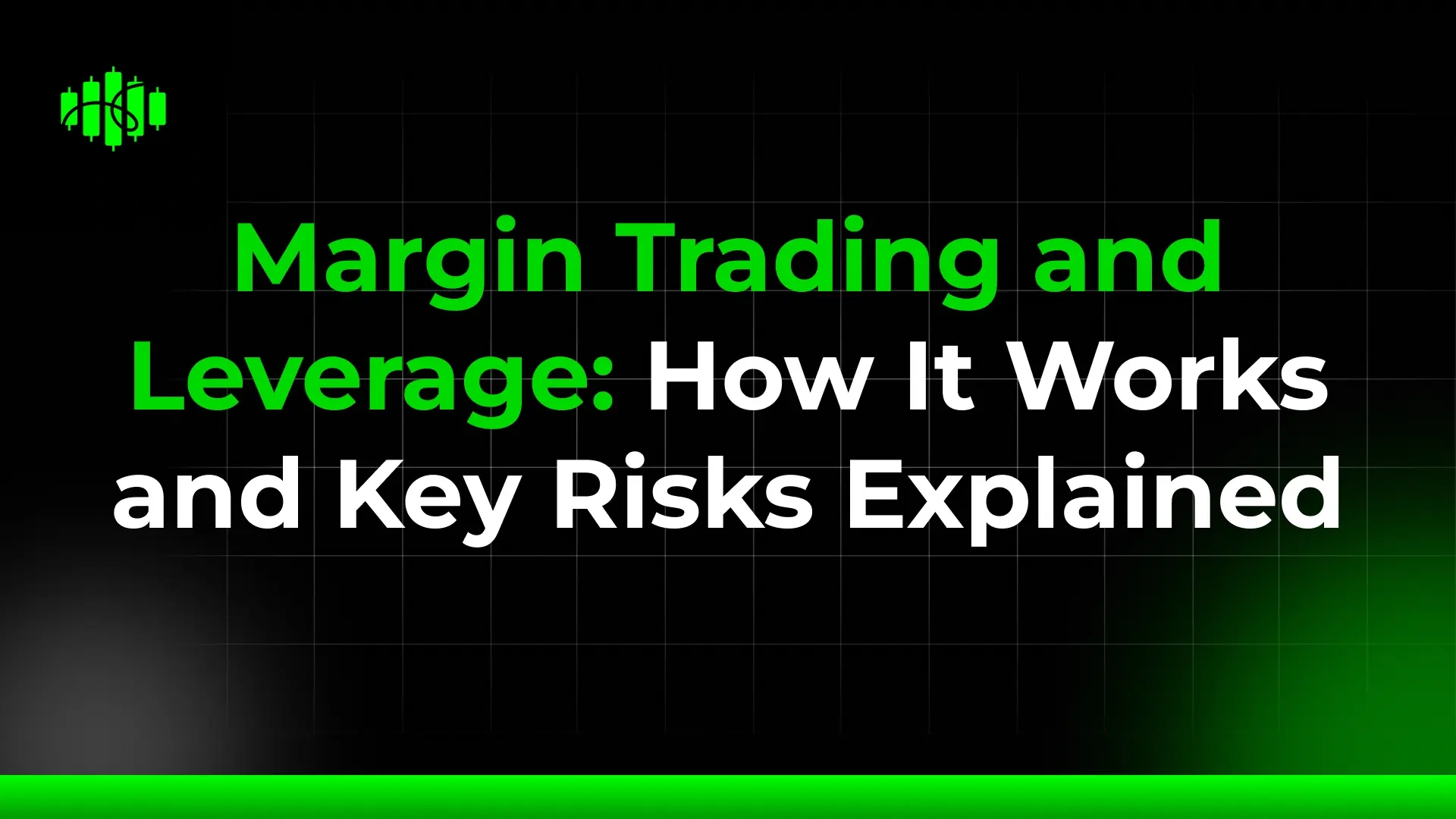 Margin Trading and Leverage: How It Works and Key Risks Explained