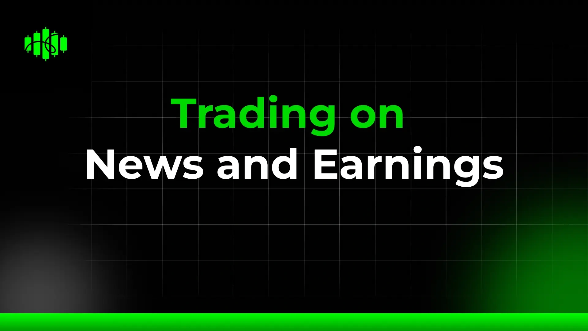 Trading on News and Earnings