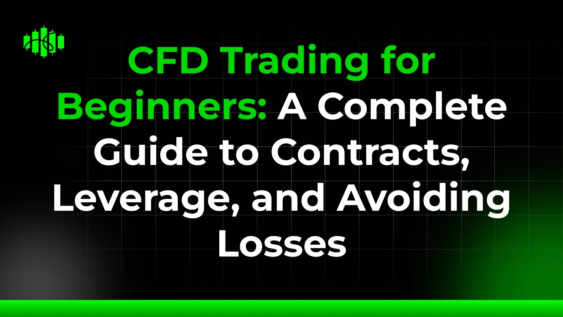 CFD Trading for Beginners: A Complete Guide to Contracts, Leverage, and Avoiding Losses
