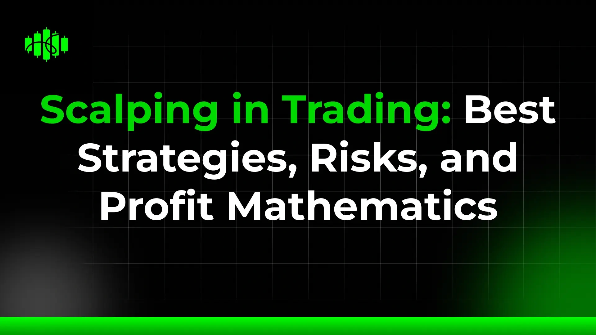 Scalping in Trading: Best Strategies, Risks, and Profit Mathematics