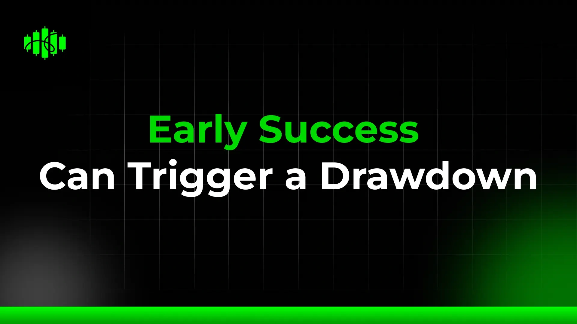 Early Success Can Trigger a Drawdown