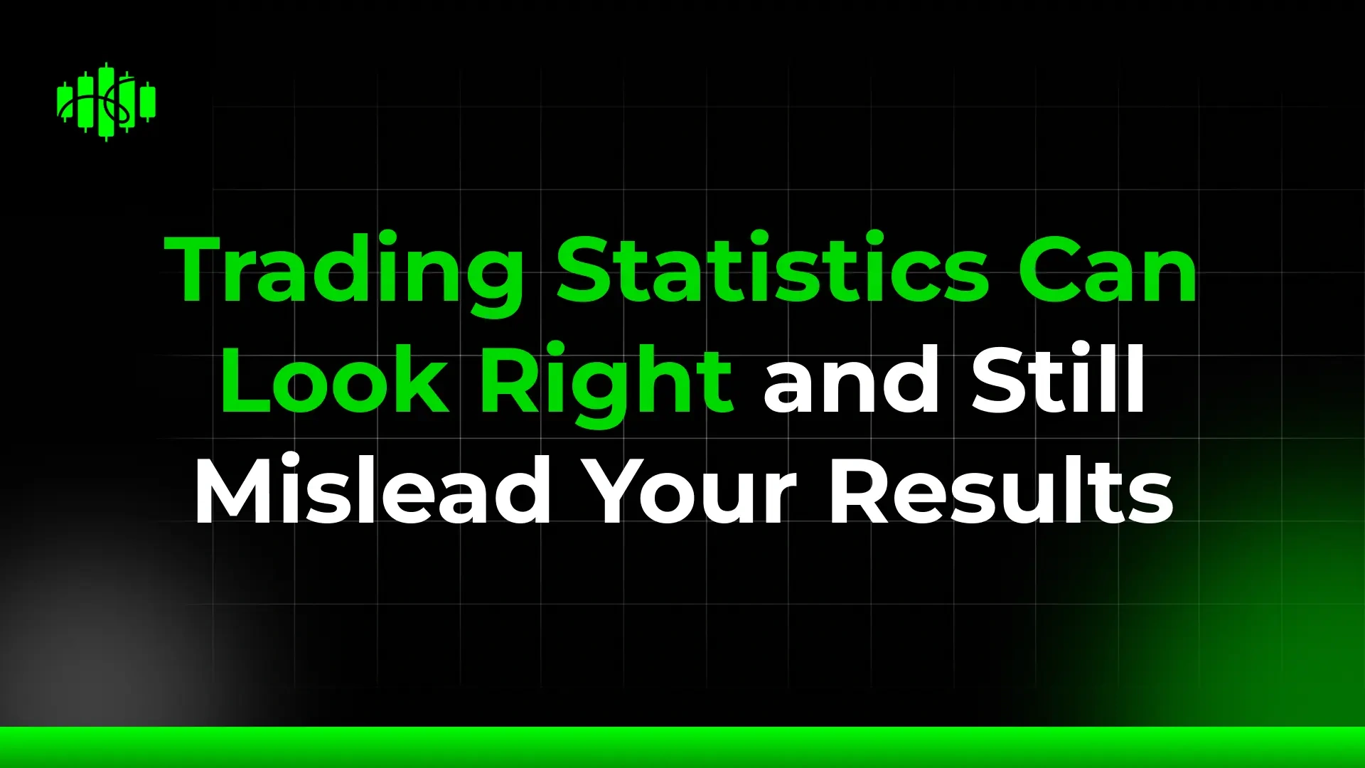 Trading Statistics Can Look Right and Still Mislead Your Results