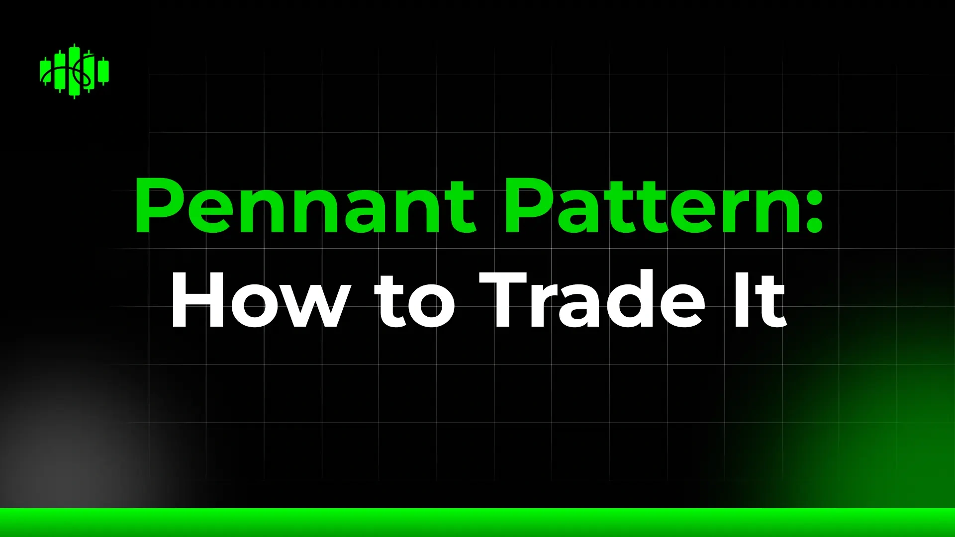 Pennant Pattern: How to Trade It